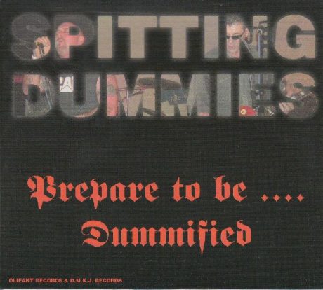Spitting Dummies ? Prepare To Be... Dummified CD