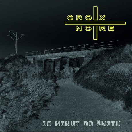 Croix Noire - 10 minut do świtu  CD