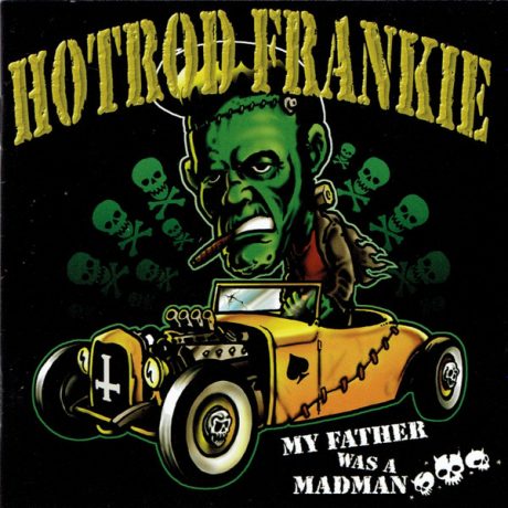 Hot Rod Frankie – My Father Was A Madman - CD