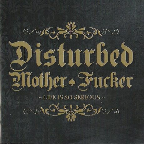 Disturbed Mother Fucker – Life Is So Serious - CD