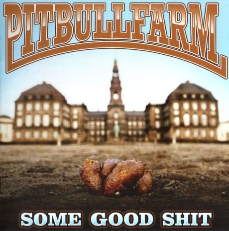 Pitbullfarm – Some Good Shit CD